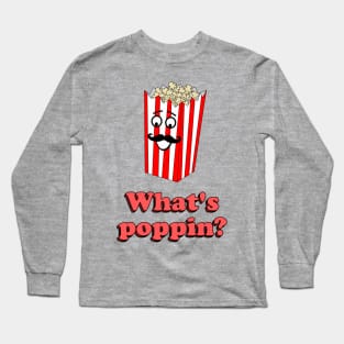 Whats poppin' - cute & funny popcorn pun Long Sleeve T-Shirt